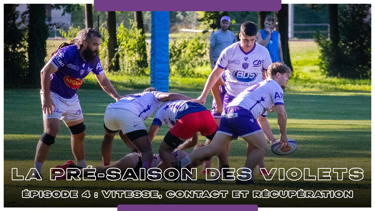 [LA PRÉ-SAISON DES VIOLETS] - ÉPISODE 4 : VITESSE, CONTACT ET RÉCUPÉRATION !