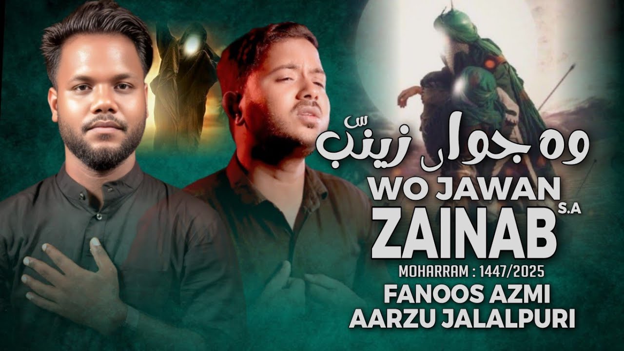 Nohay 2025 | Wo Jawan Zainab | Aarzu jalalpuri , Fanoos Azmi | New Nauha Muharram 1447-2025