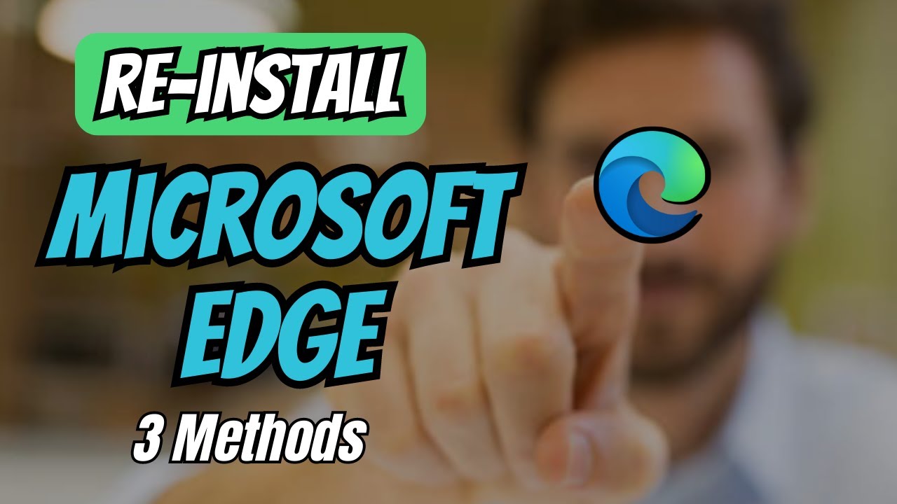 How to Install Microsoft Edge Back in Windows 10/11 (3 Methods) 2024