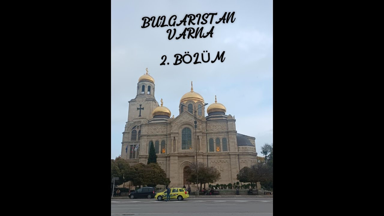 BULGARİSTAN VARNA BALÇIK NESSEBAR BURGAZ 2. BÖLÜM