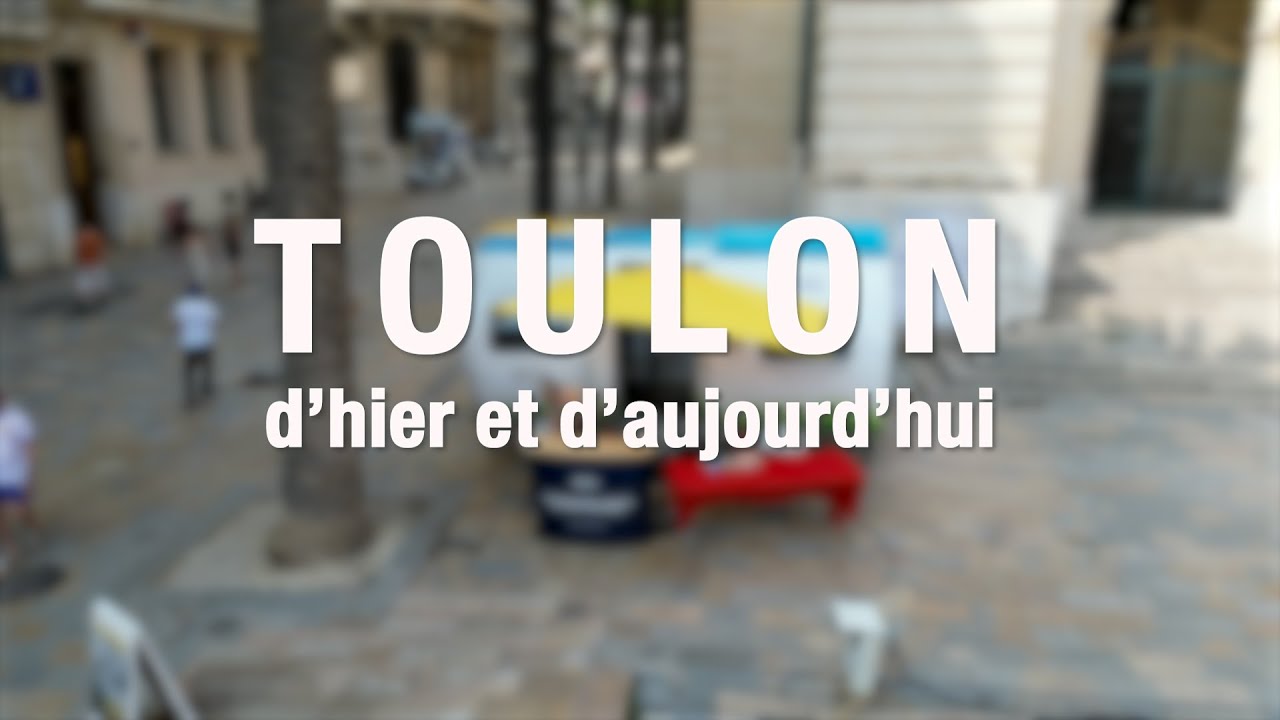 TOULON D'HIER ET D'AUJOURD'HUI