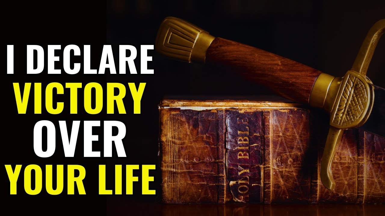 I Declare Victory Over Your Life | Powerful Prayers To Defeat The Enemy