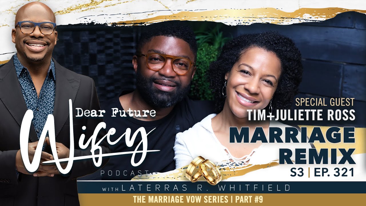 Intimacy & Growth in Marriage | Dear Future Wifey Podcast S3E321 - Tim & Juliette Ross