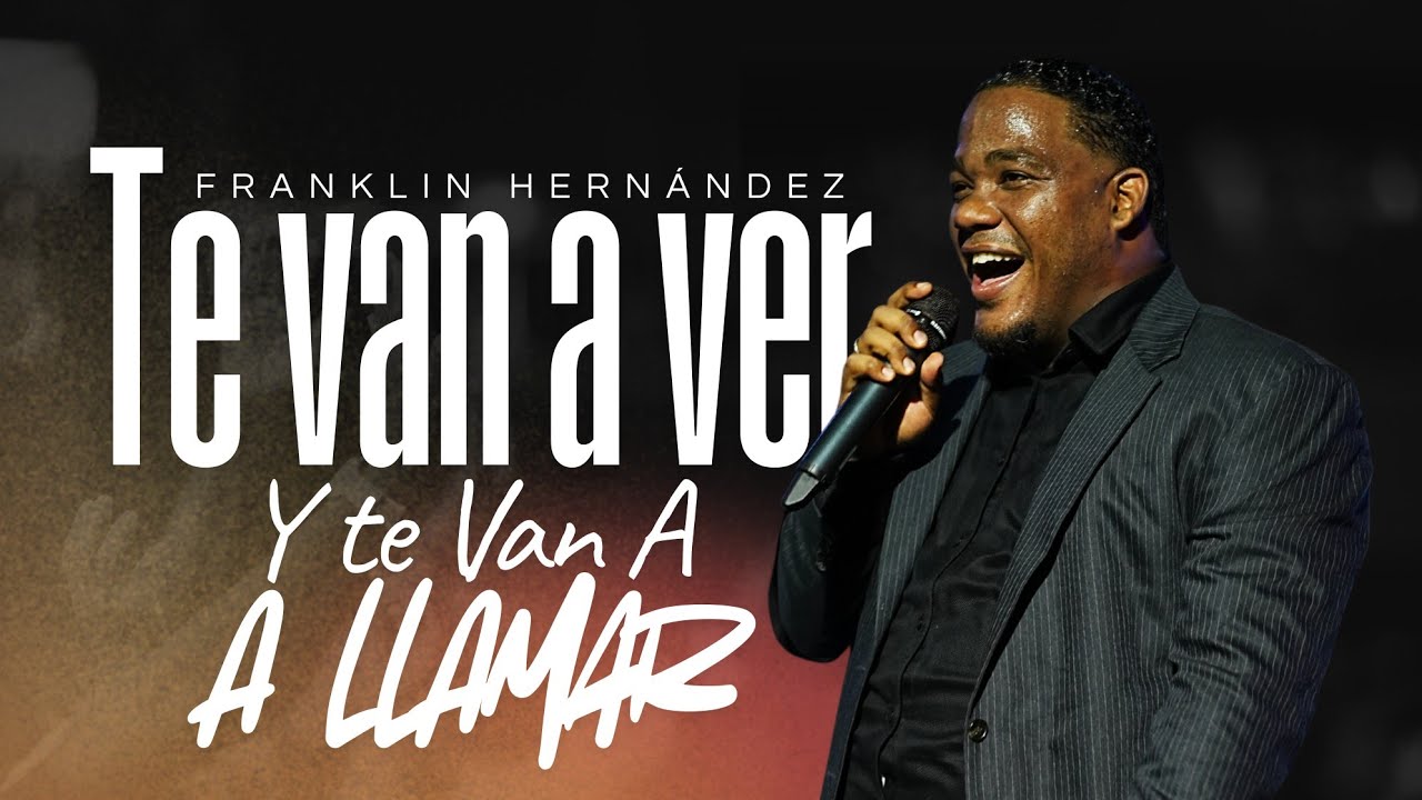 Te Van a Ver y Te Van a Llamar / Pastor Franklin Hernández
