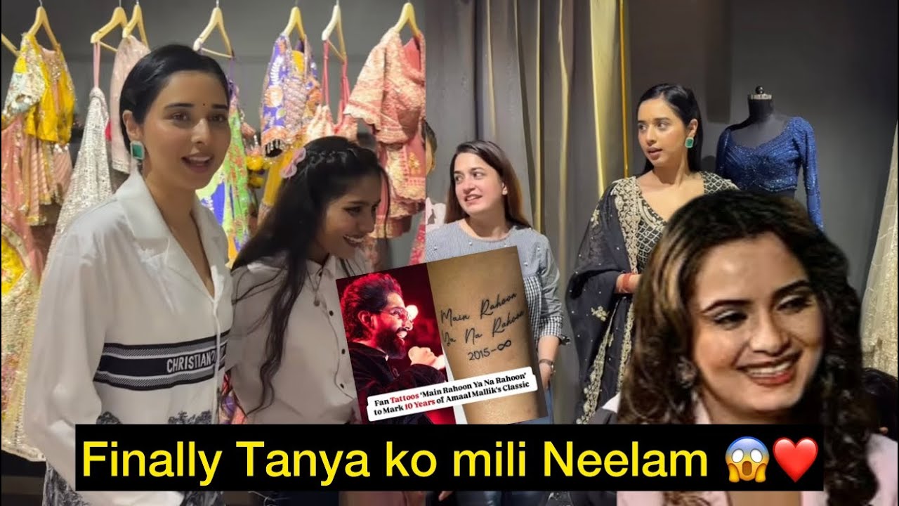Finally Tanya ko mil gyi Neelam 😱😱❤️❤️❤️/Amaal ke fans ka pyar 😱❤️