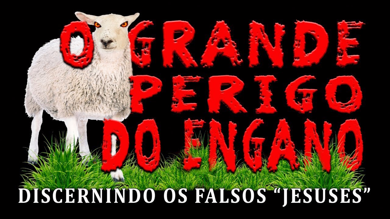 O GRANDE PERIGO DO ENGANO