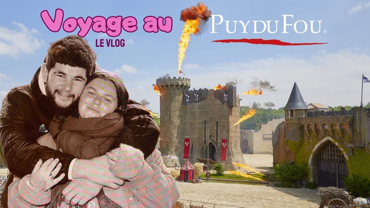 ON VISITE LE PUY DU FOU (c'est excellent) !!!!!!