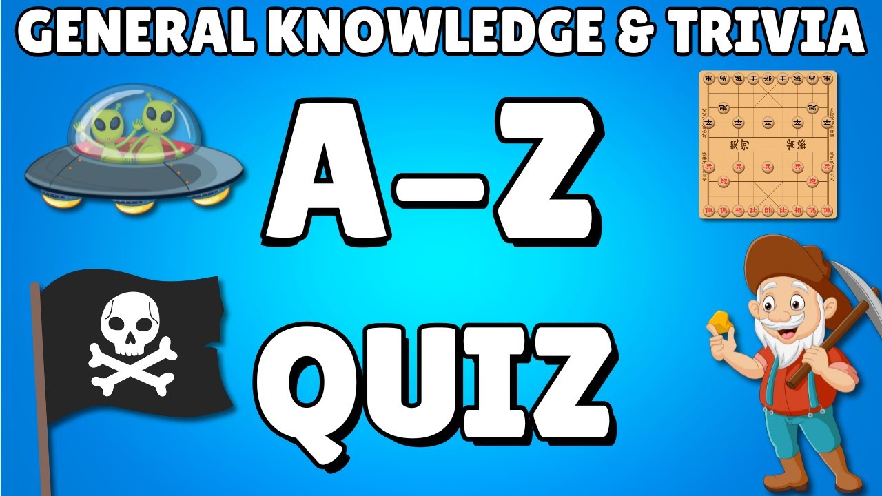 A-Z General Knowledge & Trivia Quiz, 26 Questions, Answers are in alphabetical order.