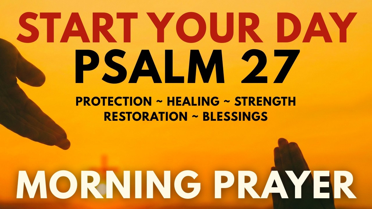 Morning Gratitude Prayer 🙏 A Powerful Morning Prayer | Psalm 27 | Start Your Day With Psalm 27 ❤️