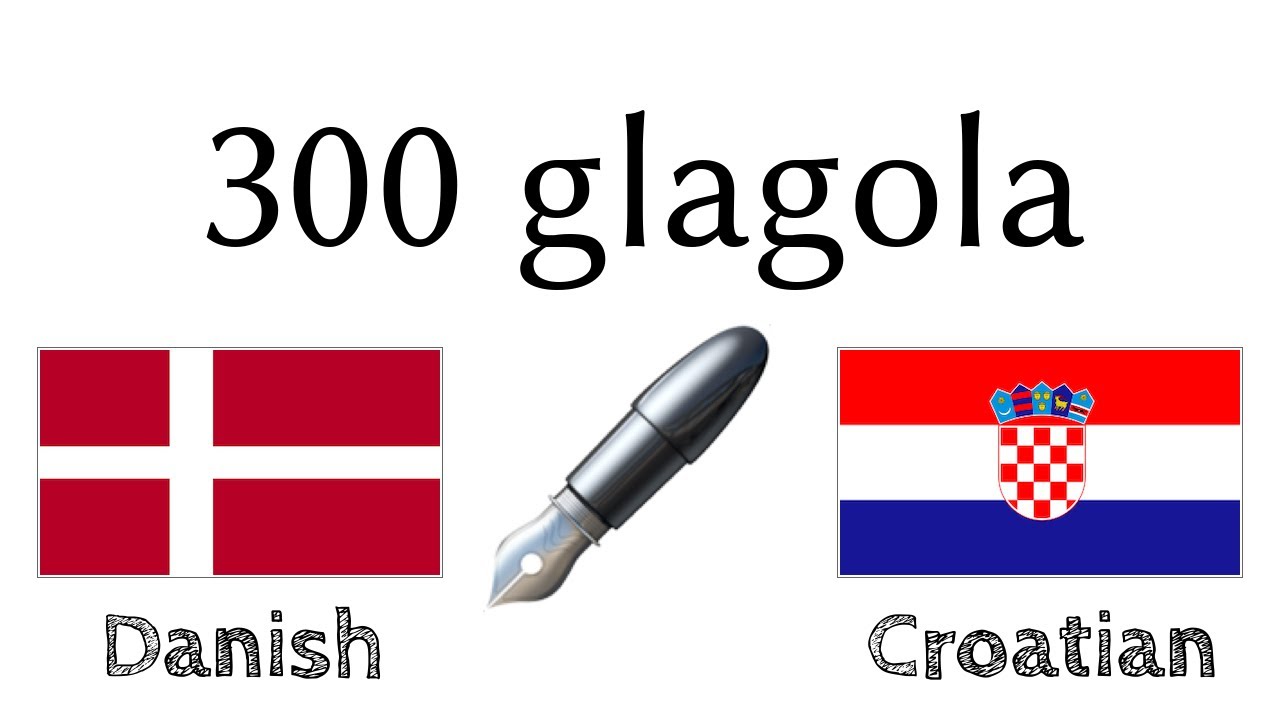 300 glagola + Čitanje i slušanje: - Danski + Hrvatski