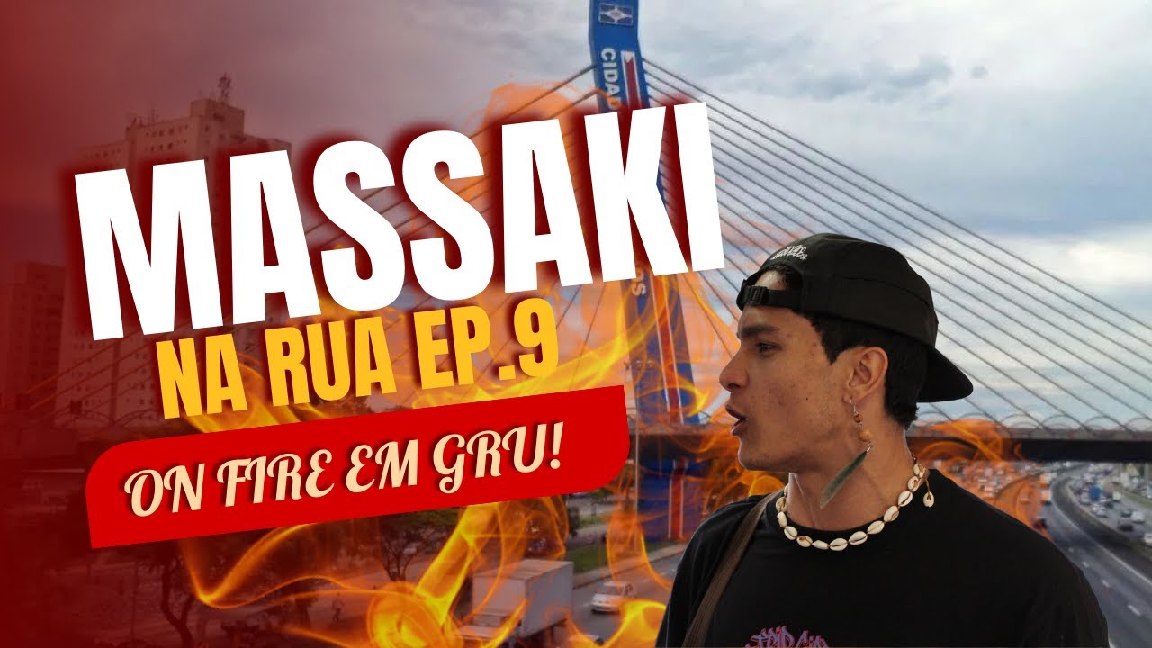Massaki - MASSAKI NA RUA - EP9 - Guarulhos