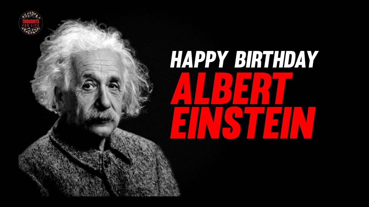 Albert Einstein Motivational quotes | Happy Birthday Albert Einstein