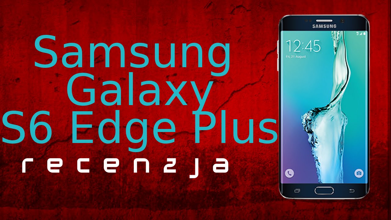 Recenzja Samsung Galaxy S6 Edge Plus | TEST PL [Mobileo #139]