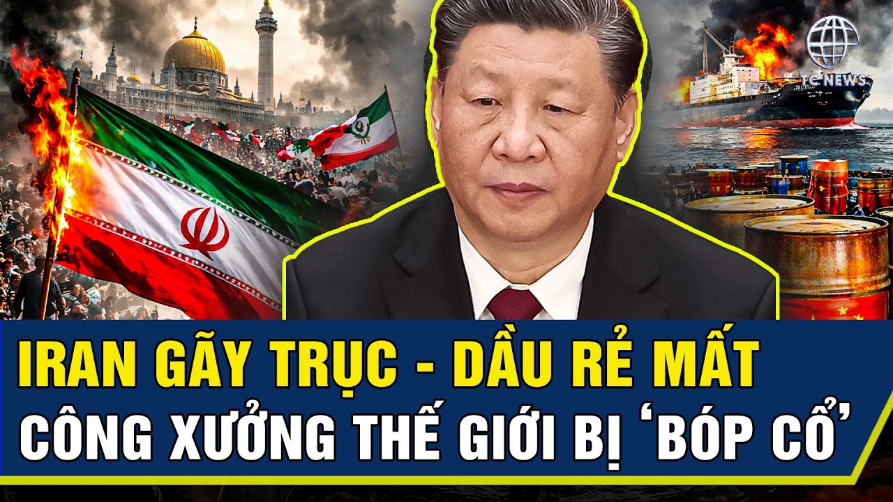 Trung Quốc Lộ Tử Huyệt: Iran Gãy Trục - Mất Dầu Rẻ, Công Xưởng Thế Giới Bị ‘Bóp Cổ’
