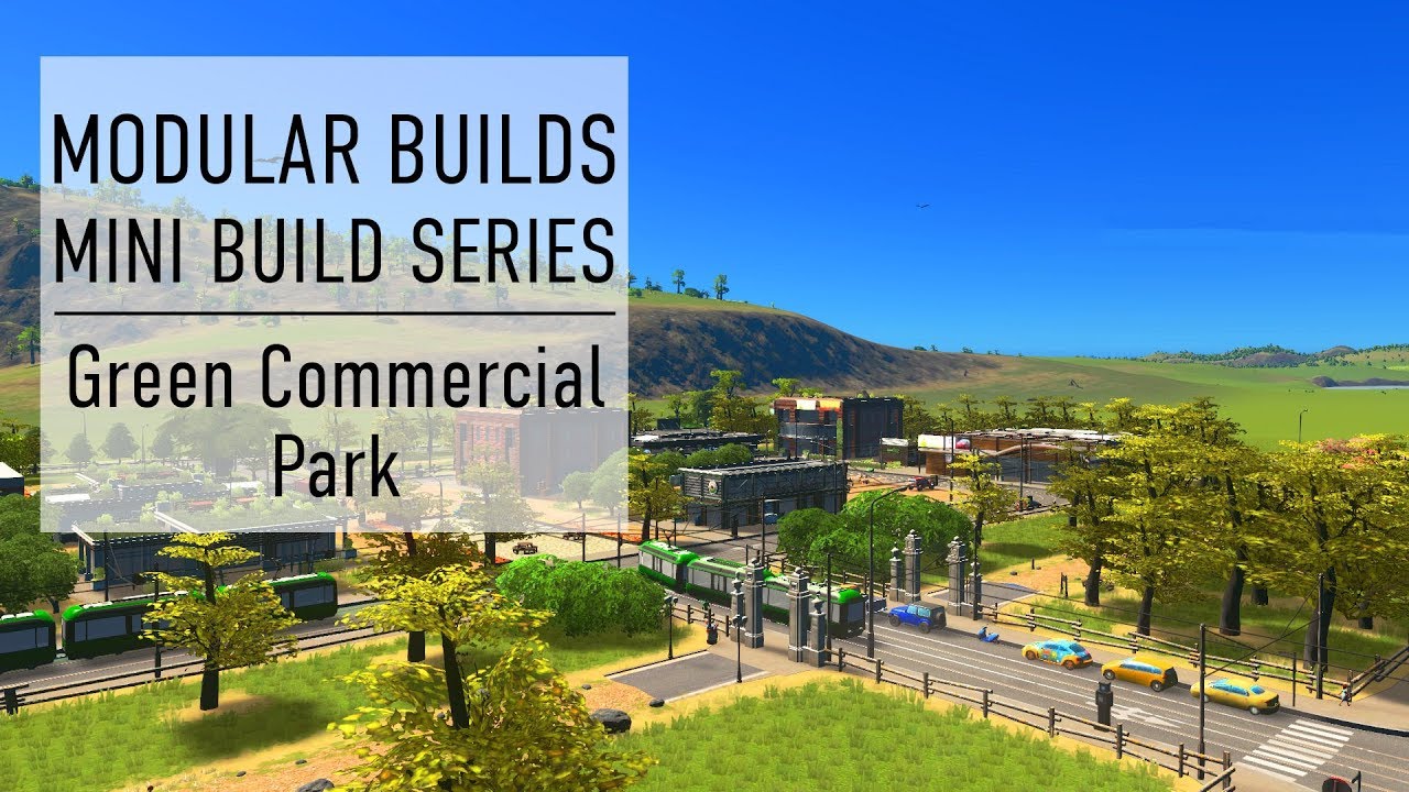 The Green Commercial Park - Cities Skylines Modular Builds - No Mods (Mini Build Guides)