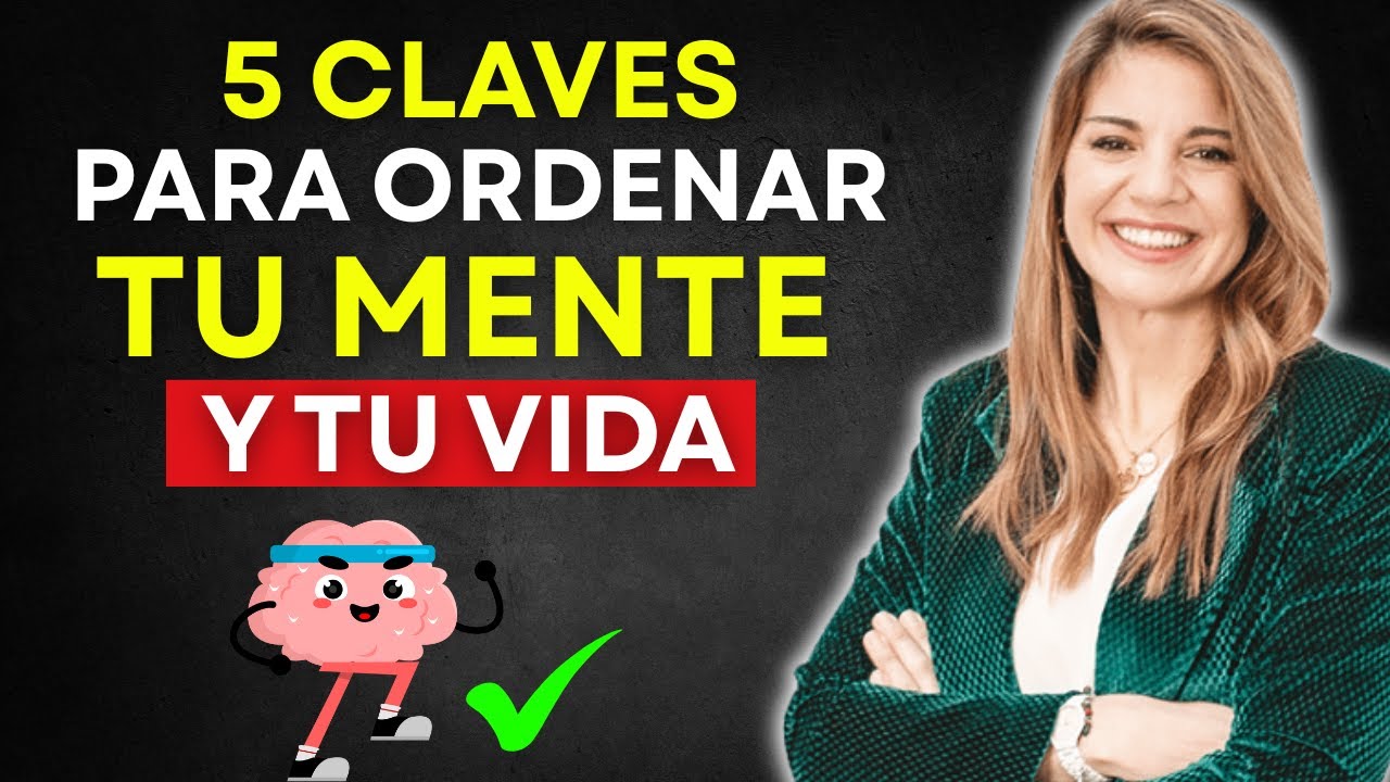 5 CLAVES para ORDENAR tu MENTE y tu VIDA 🧠 | Marian Rojas Estapé