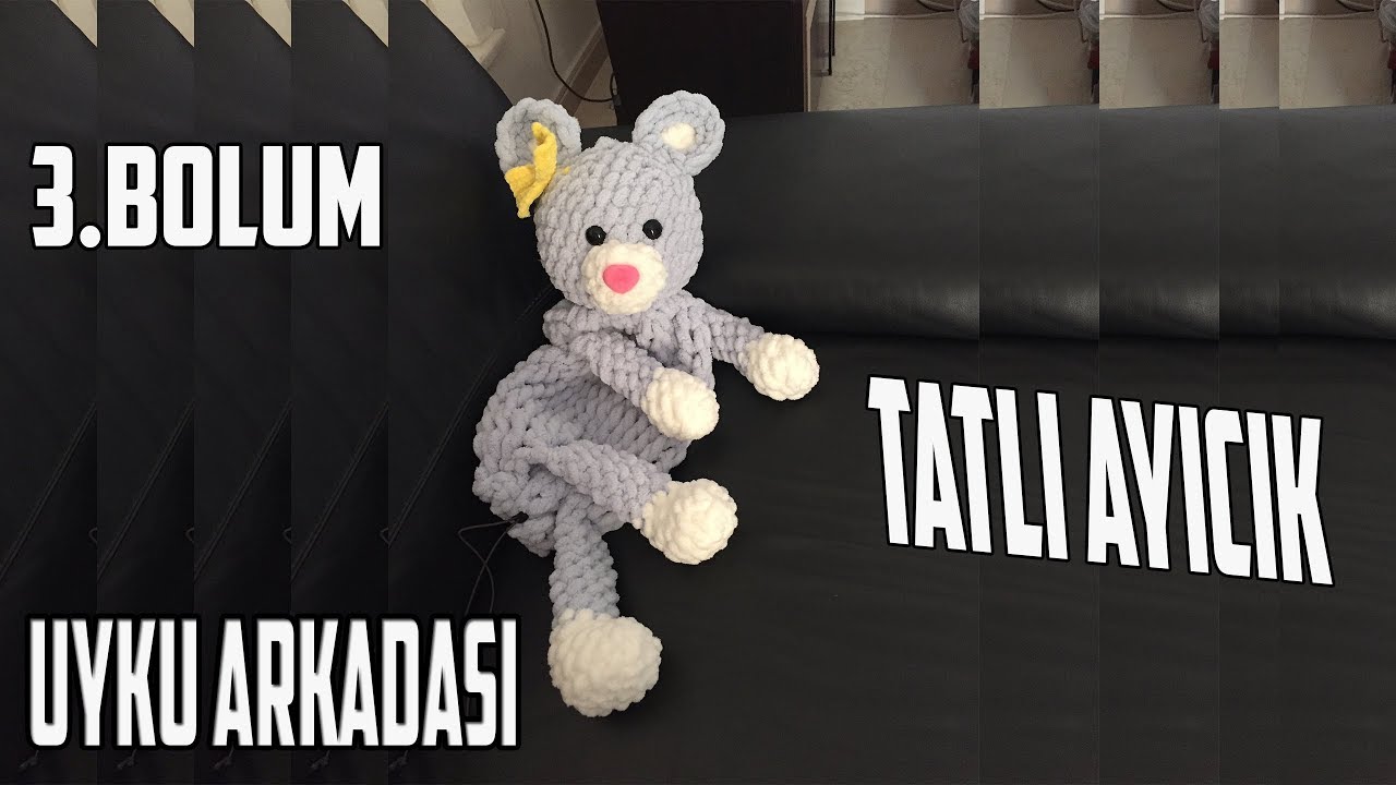 Alize puffy ile şiş tığ olmadan uyku arkadaşı ayıcık teddy (3.BÖLÜM)