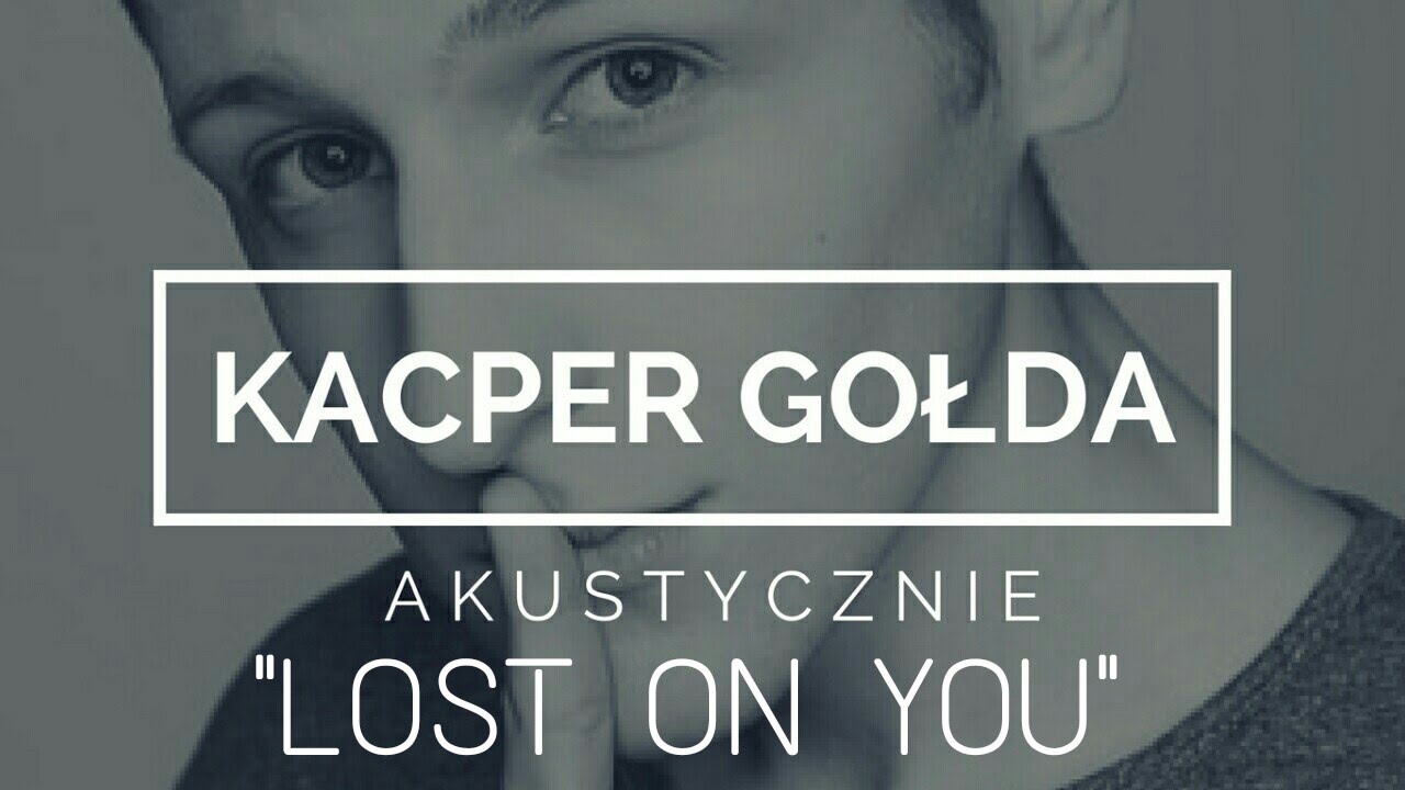 Kacper Gołda Akustycznie - Lost on You (Cover by LP)