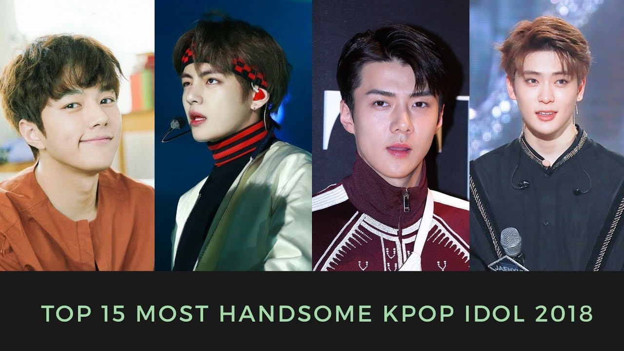 TOP 15 MOST HANDSOME KPOP 2018