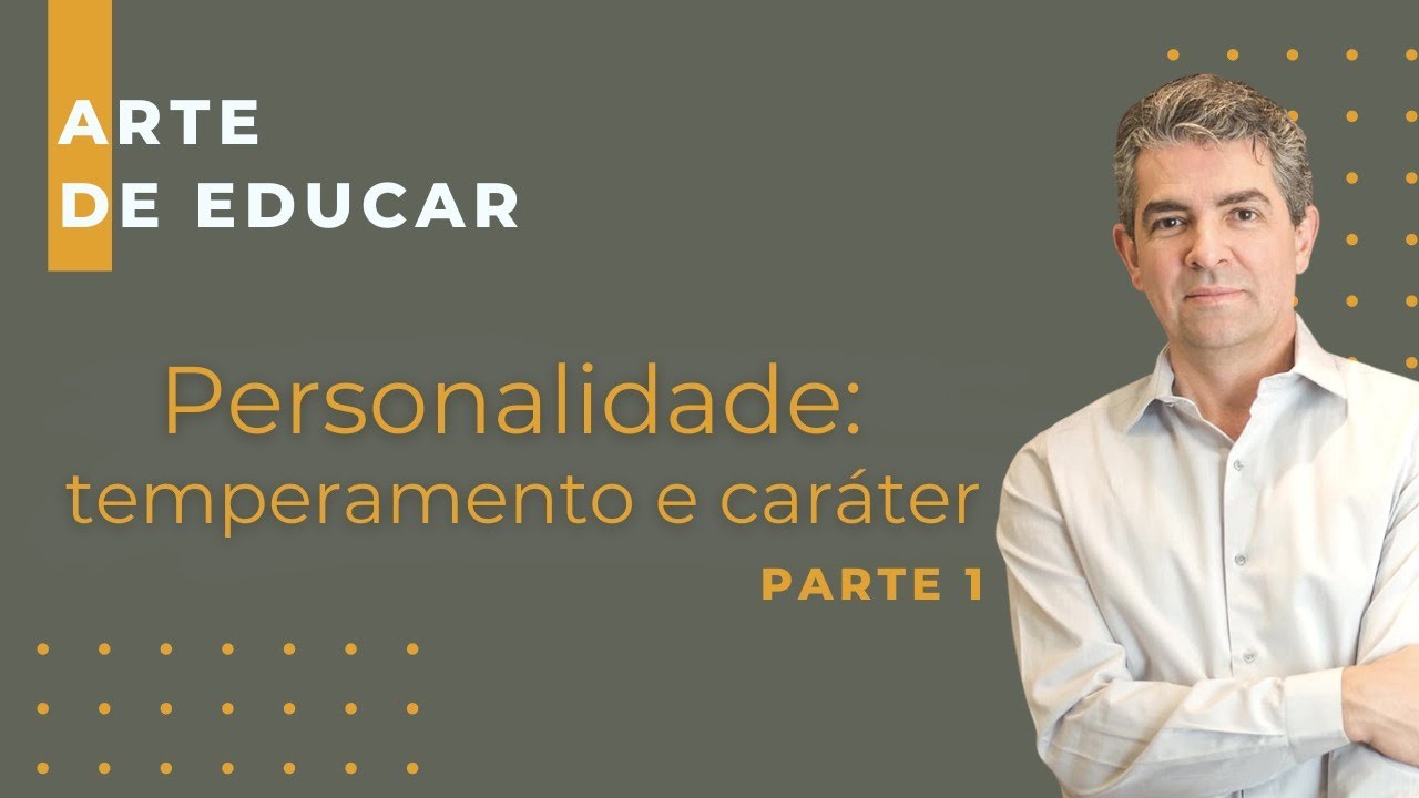 Personalidade: Temperamento e Car&aacute;ter (parte 1)