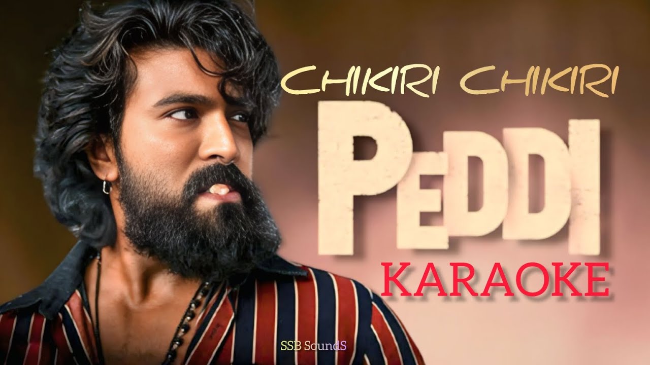 Chikiri chikiri (peddi) karaoke song