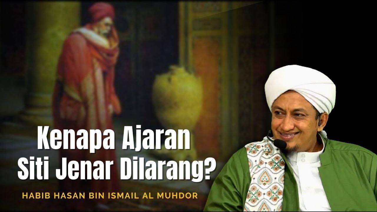 Kenapa Ajaran Siti Jenar Dilarang? - Habib Hasan Bin Ismail Al Muhdor