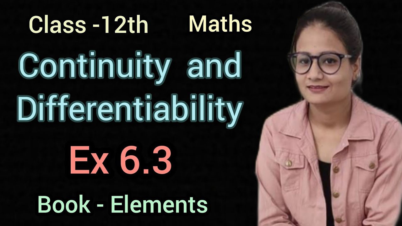 Ex 6.3 | Chapter 6 | Class 12 maths | Book Elements | CBSE | Continuity and Differentiability ||