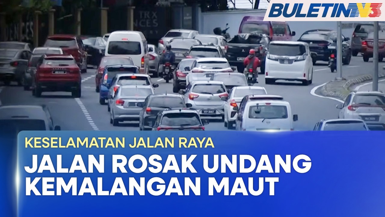 KESELAMATAN JALAN RAYA | Jalan Berlubang, Licin & Tidak Diselenggara Undang Kemalangan Maut (BU)