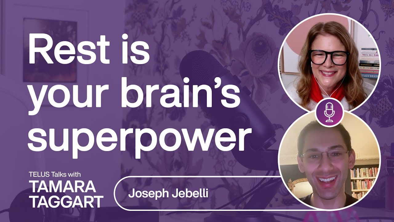 Rest is your brain’s superpower: Joseph Jebelli | TELUS Talks
