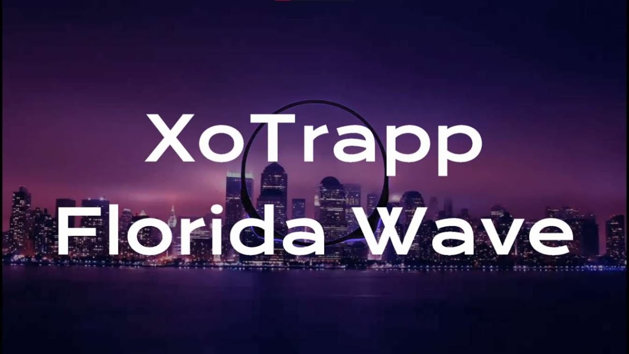 XoTrapp - Florida Wave (Lyrics)