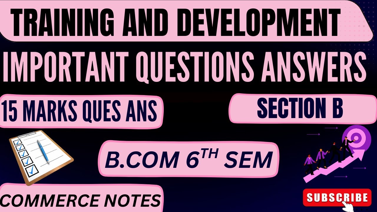 Training and Development | Section B | 15 Marks Most Important Ques Ans | MUST DO | BCOM 6TH SEM |