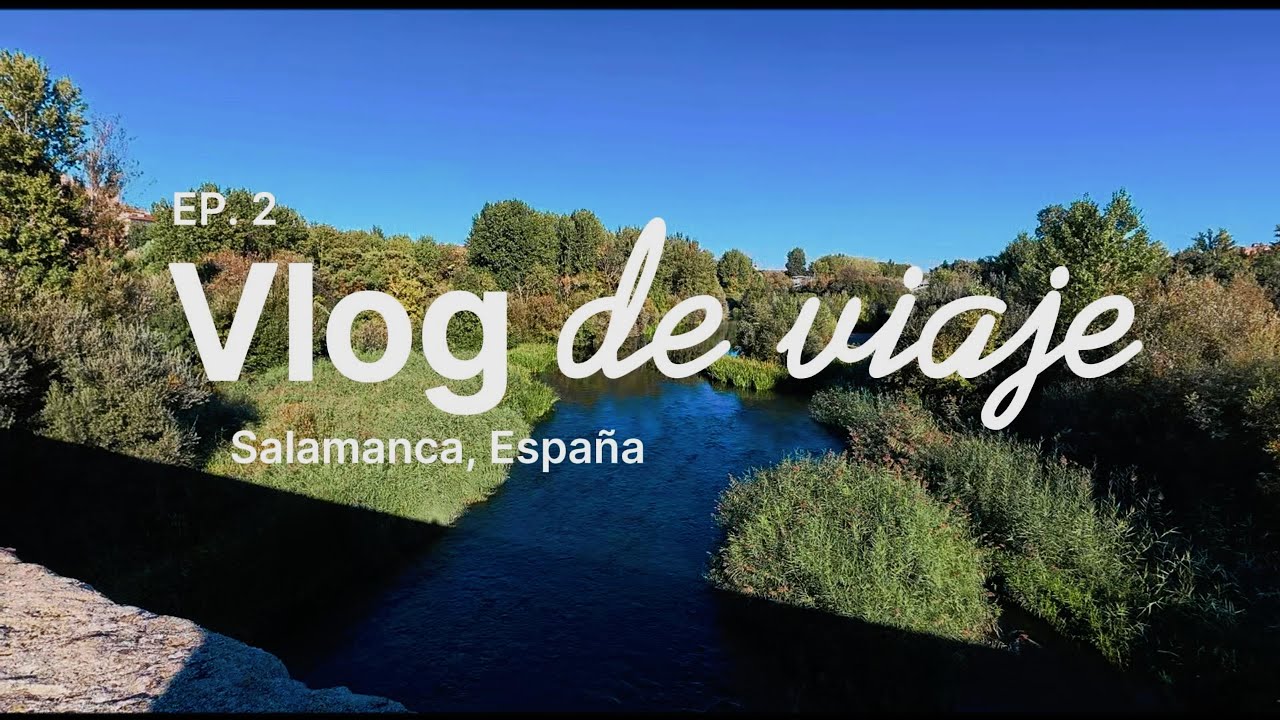 Salamanca: El río Tormes y el puente romano | Capítulo 2 #041