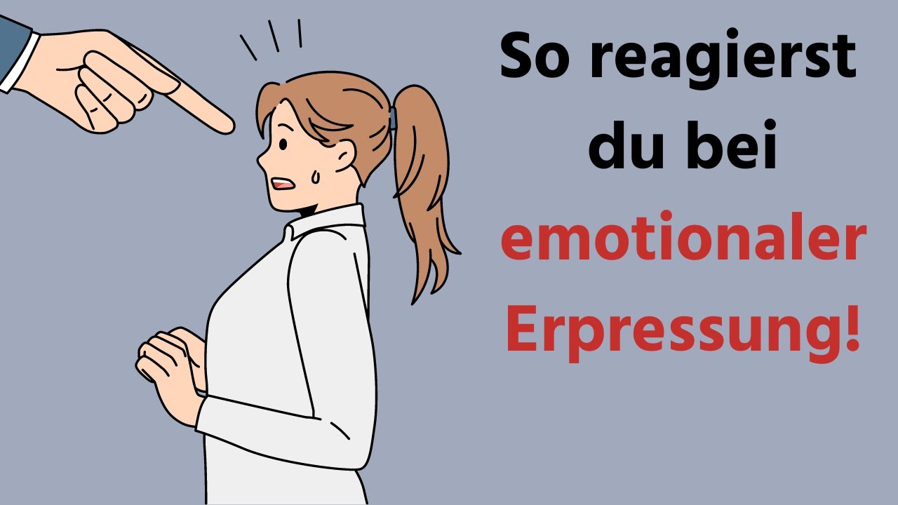 SO reagierst DU bei emotionaler Erpressung in einer Beziehung!