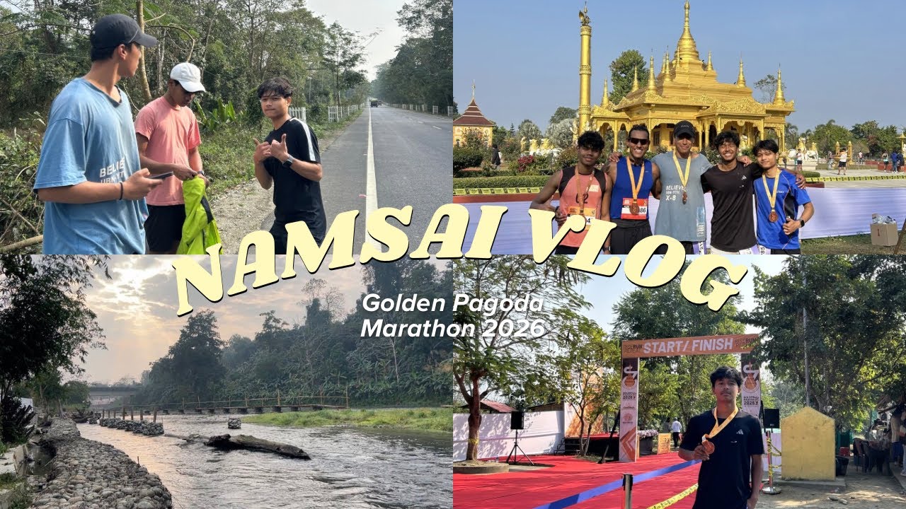 NAMSAI VLOG AND GOLDEN PAGODA MARATHON | ARUNACHAL PRADESH