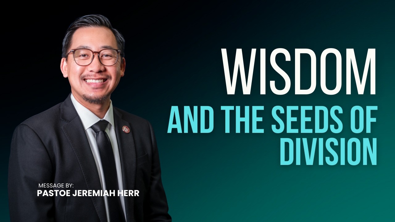 Wisdom and the Seeds of Divison - Pastor Jeremiah Herr