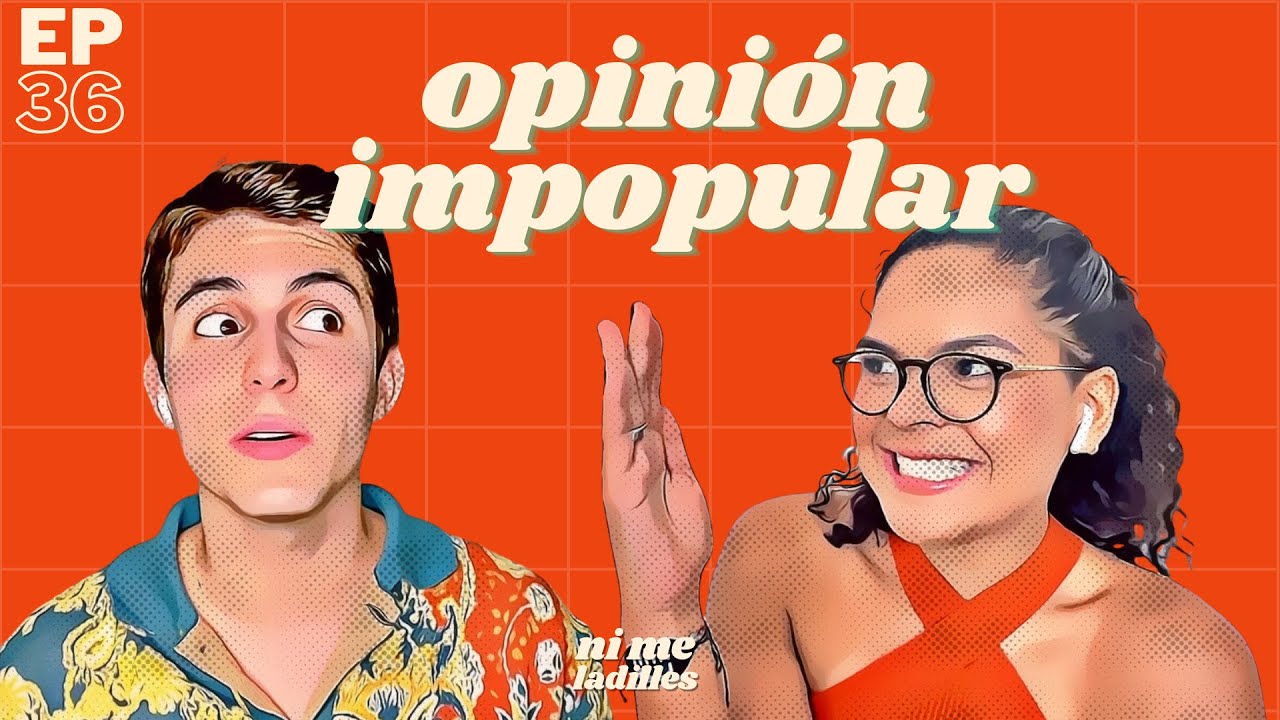 NI ME LADILLES | EP 36: opinión impopular