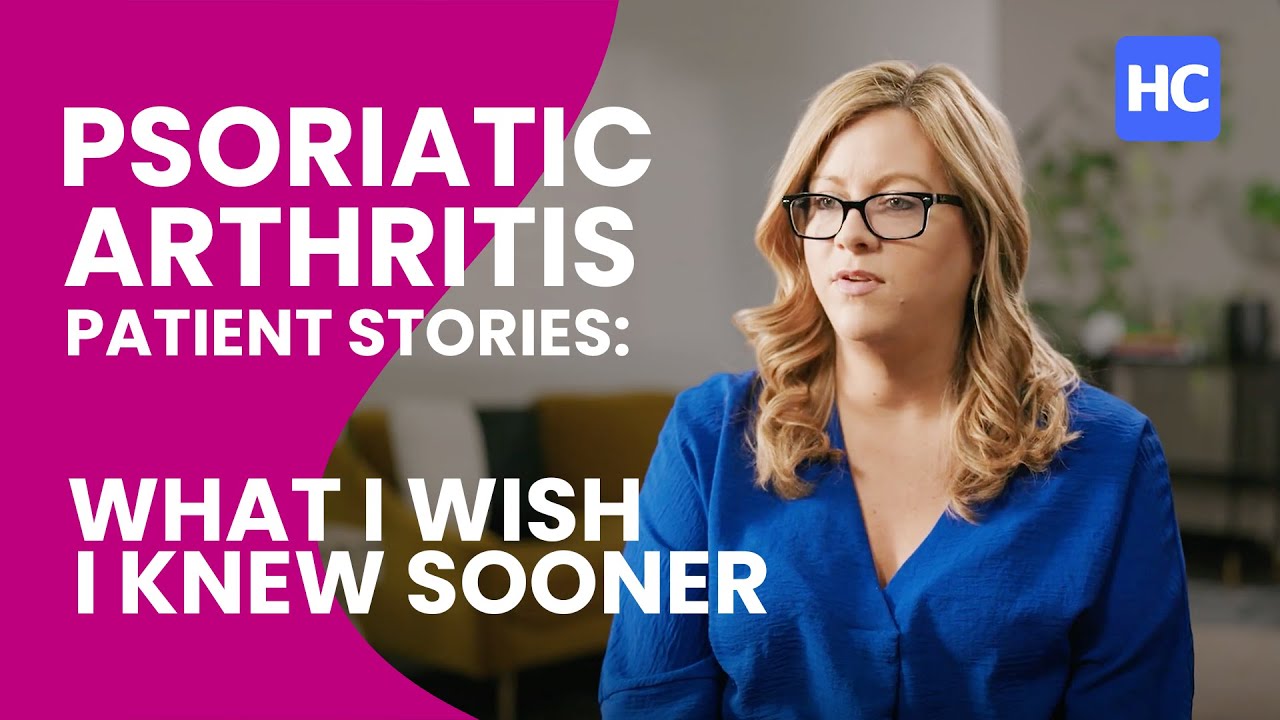 Psoriatic Arthritis Patient Stories: What I Wish I Knew Sooner