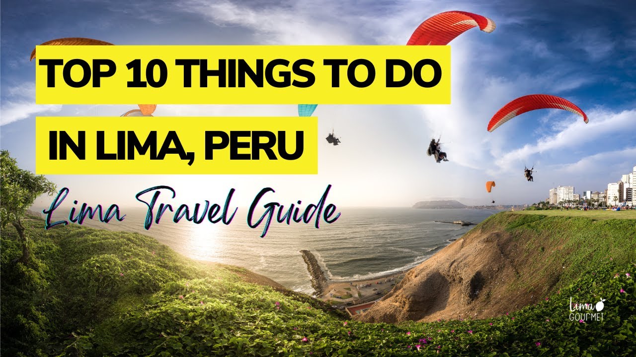 Top 10 Things to do in Lima, Peru: Lima Travel Guide
