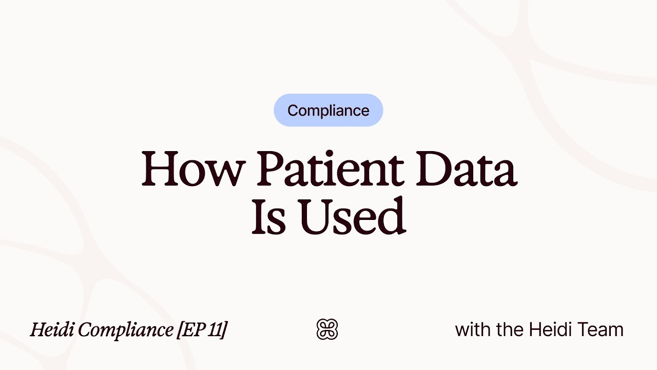 Heidi Compliance [EP 11] How Patient Data Is Used