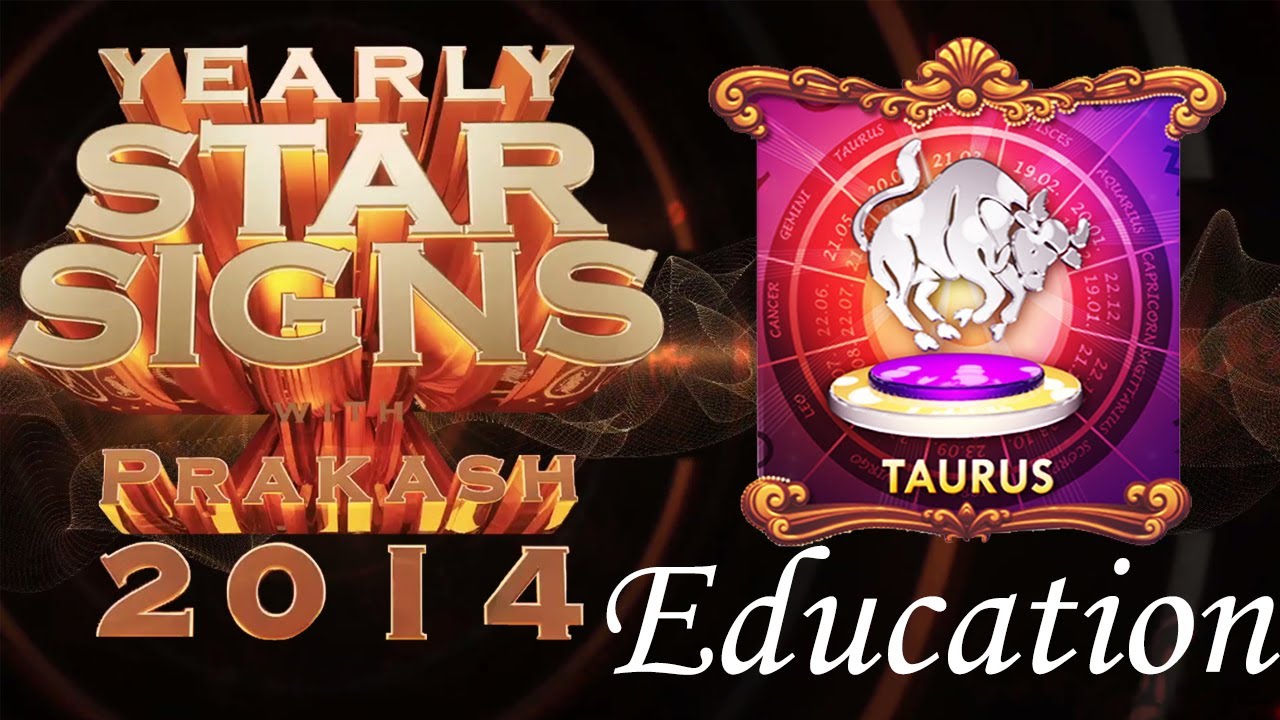 Taurus Yearly Horoscopes For 2014 - Education English | Prakash Astrologer