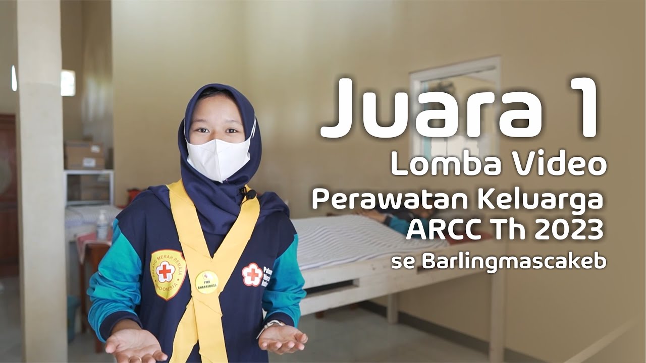 Juara 1 Lomba Video Perawatan Keluarga ARCC Se Barlingmascakeb - PMR SMK Negeri 1 Bojongsari