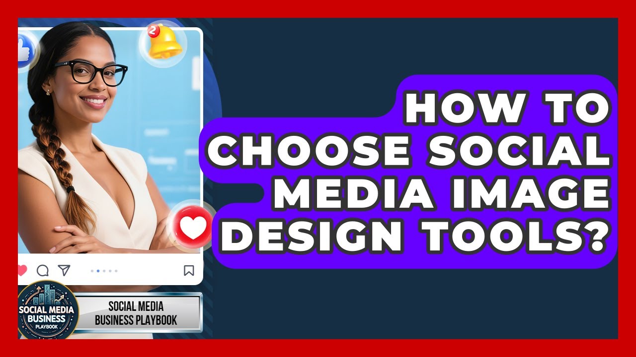 How To Choose Social Media Image Design Tools? - Social Media Business Playbook