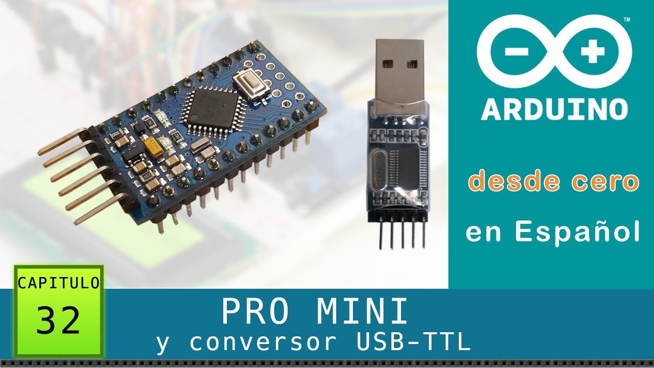 Arduino desde cero en Español - Capítulo 32 - PRO MINI y conversores USB-TTL (PL2303 CH340G CP2102)
