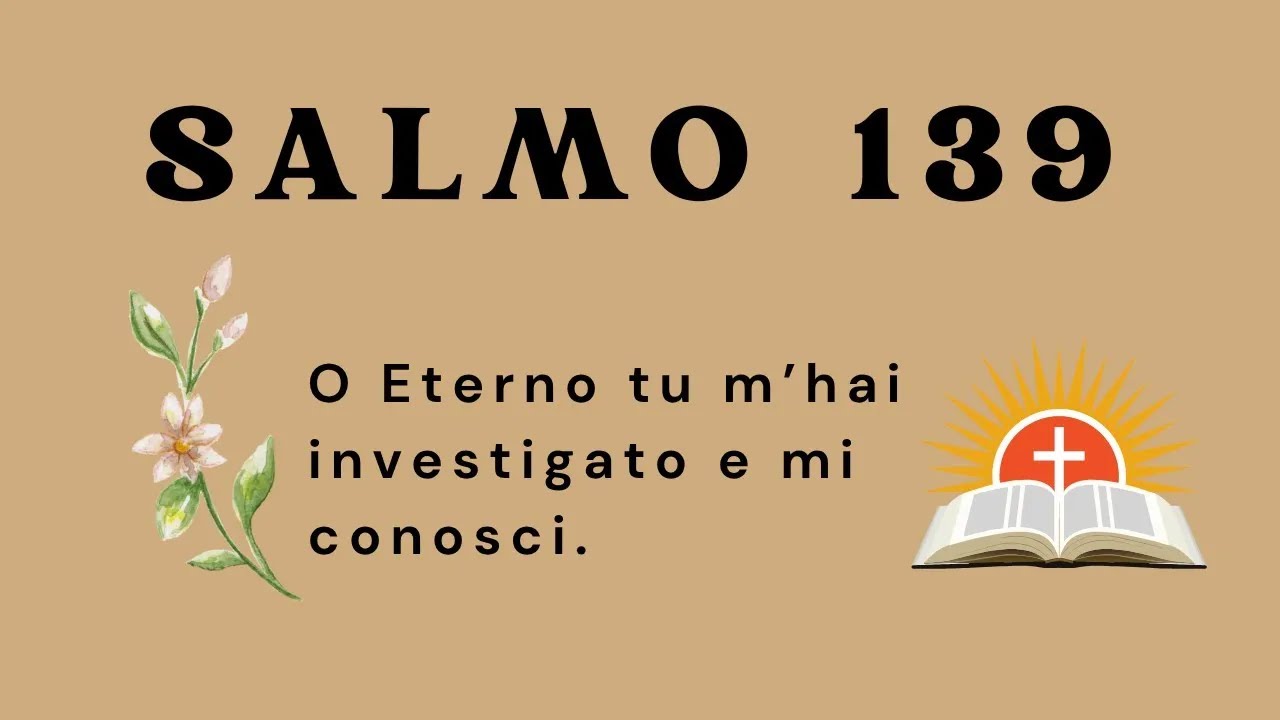 Salmo 139: E vedi se v’è in me qualche via iniqua, e guidami per la via eterna.