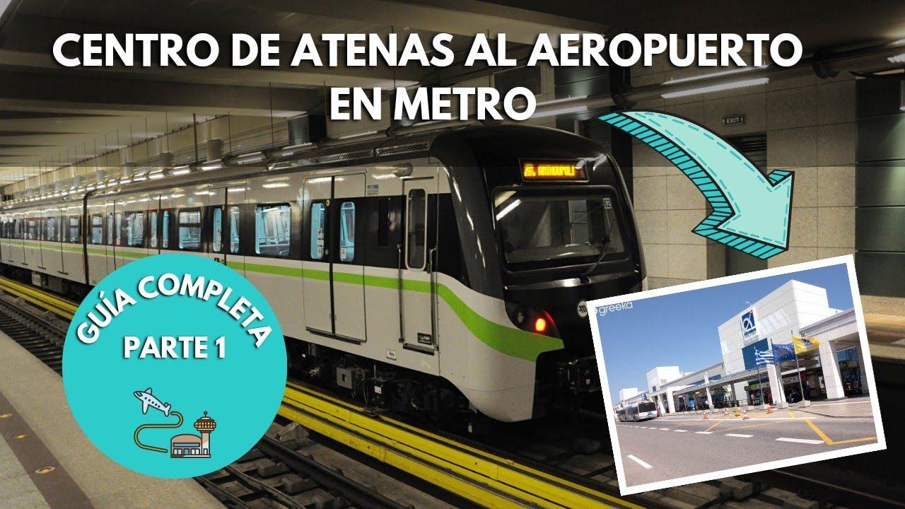 Cómo ir del centro de Atenas al aeropuerto de Atenas en Metro🚇