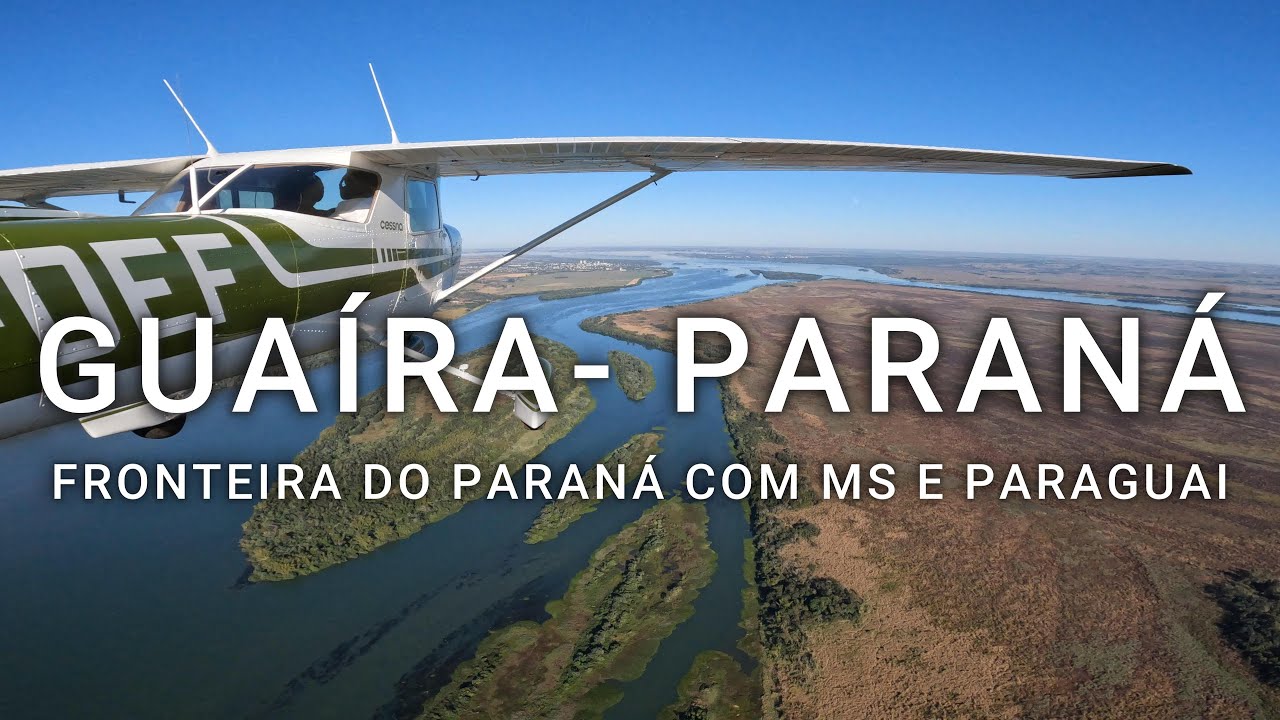 Voo para GUAÍRA, a fronteira com MS e o PARAGUAI no RIO PARANÁ