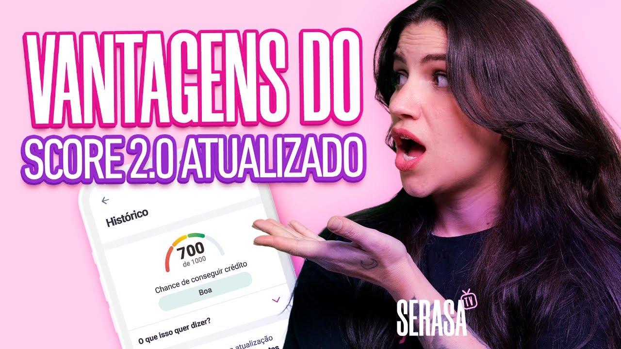 Vantagens do Score 2.0 atualizado - Serasa Score