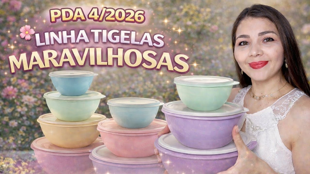 P.D.A 04/2026  LINHA TIGELAS MARAVILHOSAS VITRINE 04 TUPPERWARE 