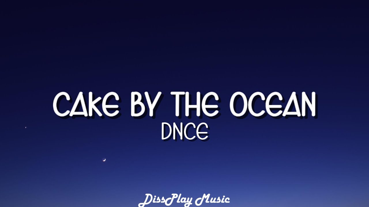 DNCE - Cake by the Ocean (Clean Version) lyrics