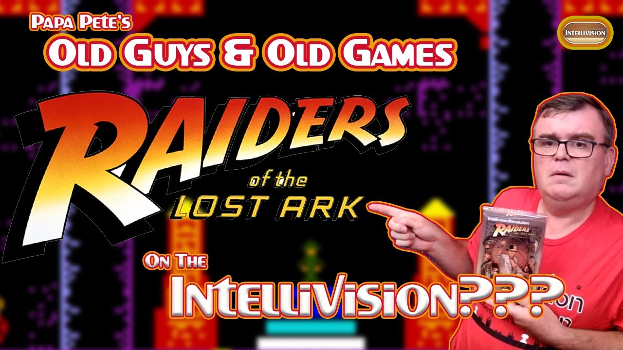 Raiders of the Lost Ark on the Intellivision??? - Papa Pete's Old Guys & Old Games